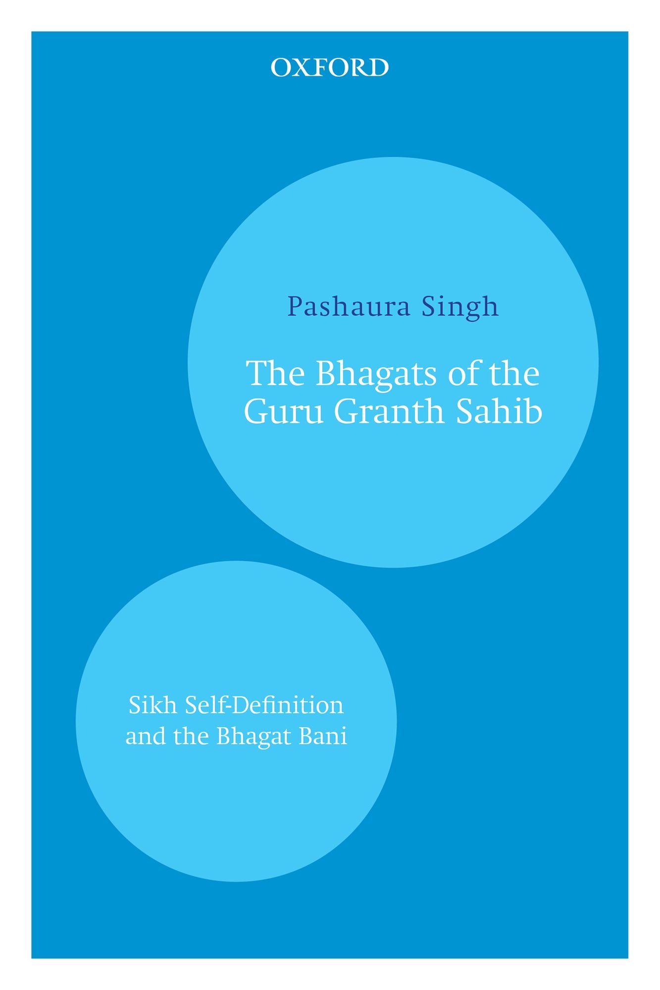 The Bhagats of the Guru Granth Sahib: Sikh Self-Definition and the Bhagat Bani