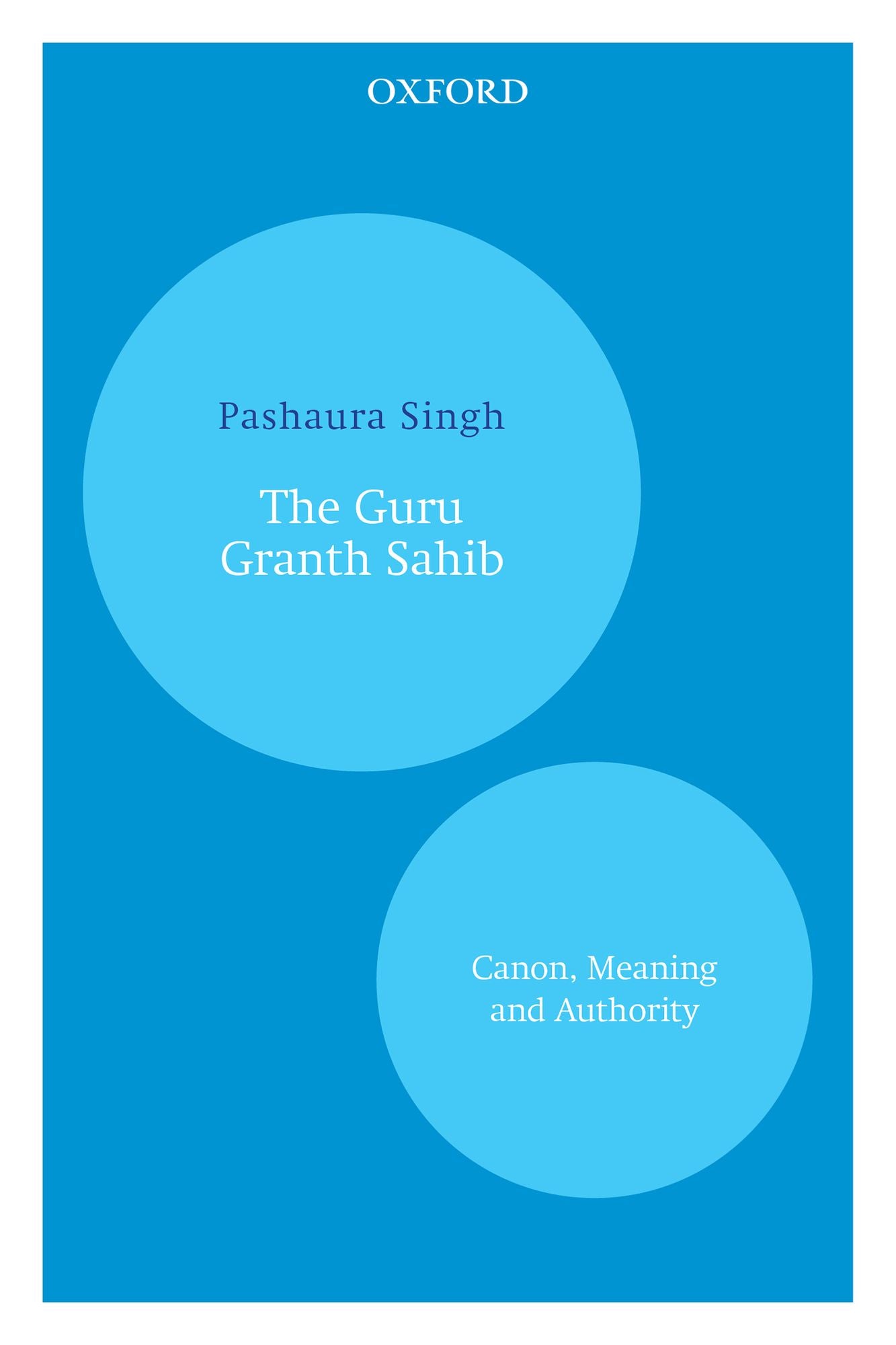The Guru Granth Sahib: Canon, Meaning and Authority