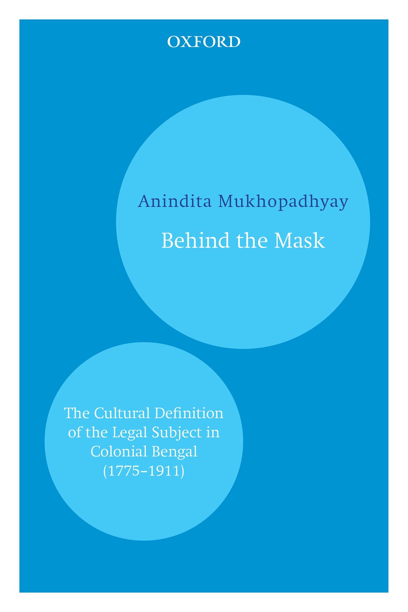 Behind the Mask: The Cultural Definition of the Legal Subject in Colonial Bengal (1715-1911)