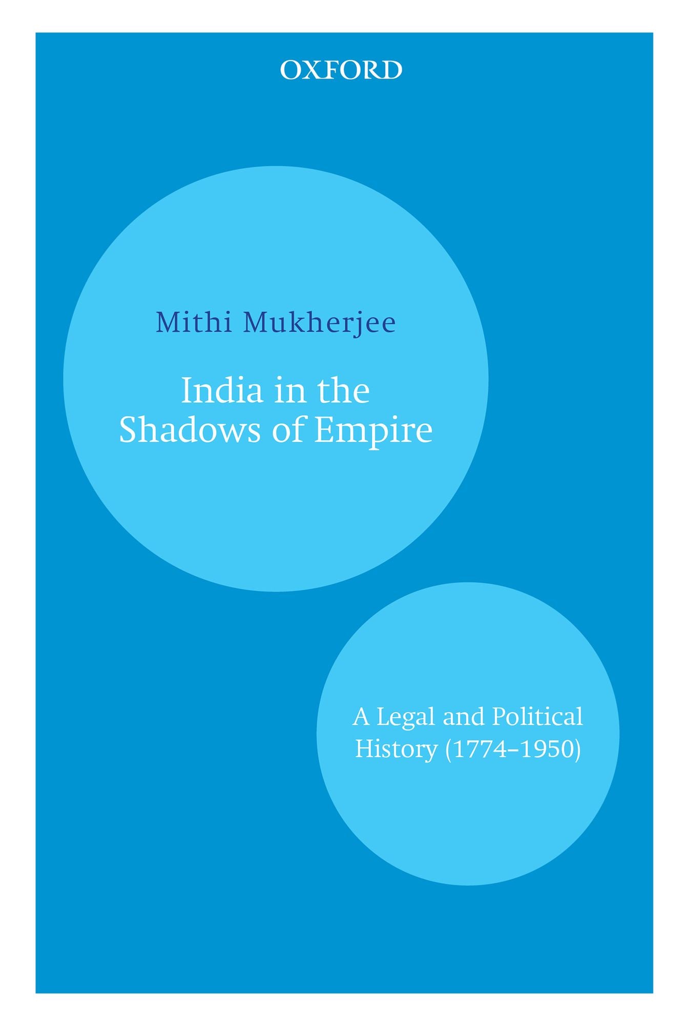 India in the Shadows of Empire: A Legal and Political History (1774-1950)