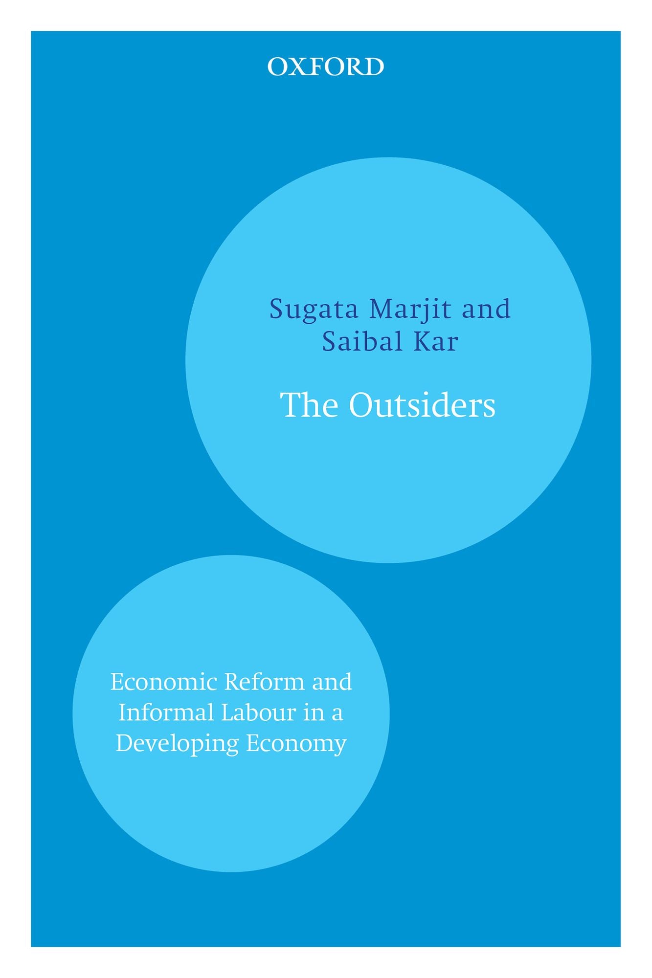 The Outsiders: Economic Reform and Informal Labour in a Developing Economy