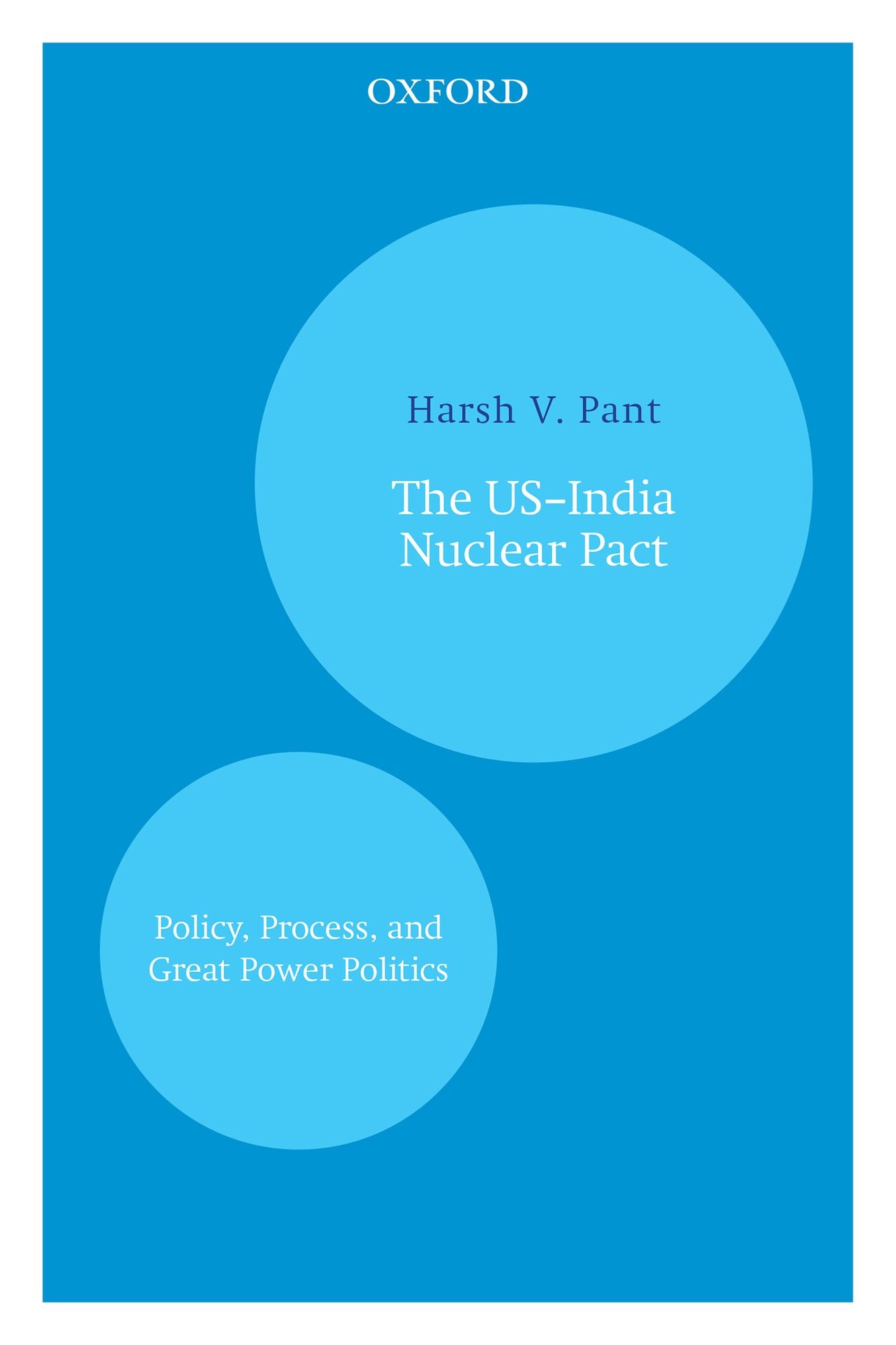 The US#x000E2;#8364;"India Nuclear Pact: Policy, Process, and Great Power Politics