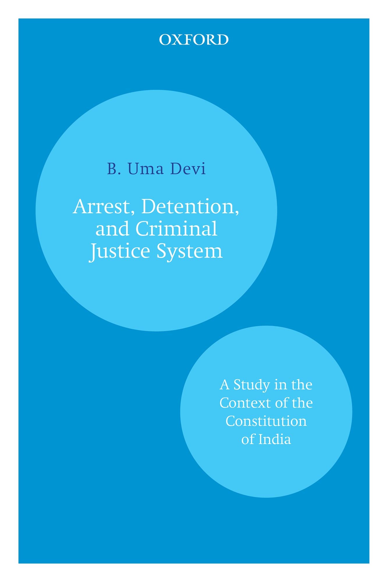 Arrest, Detention, and Criminal Justice System: A Study in the Context of the Constitution of India