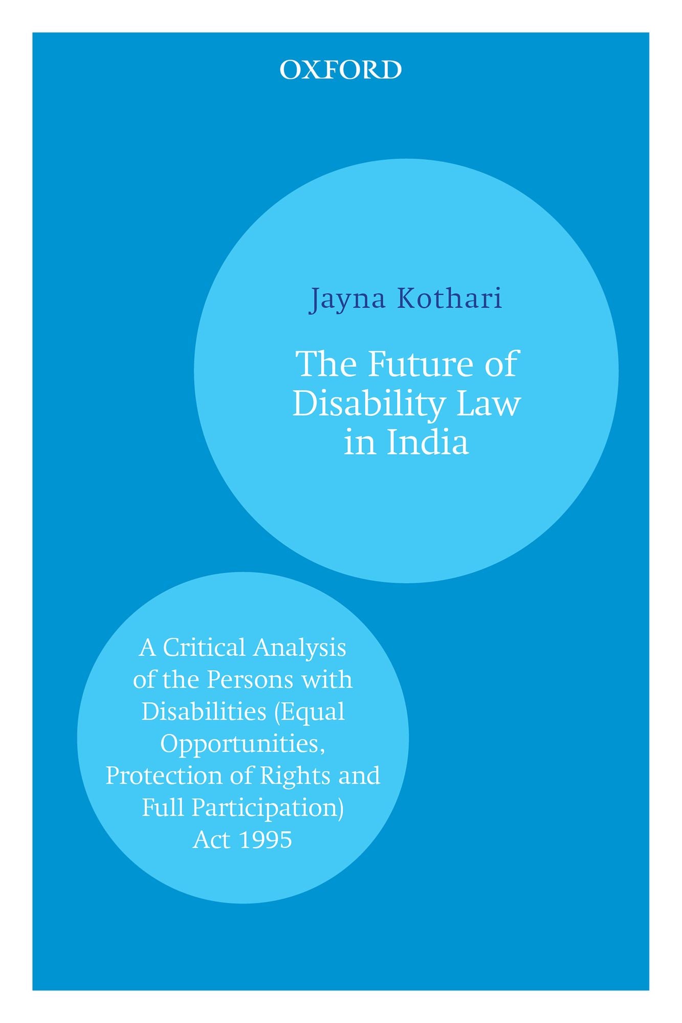The Future of Disability Law in India: A Critical Analysis of the Persons with Disabilities (Equal Opportunities, Protection of Rights and Full Participation) Act 1995