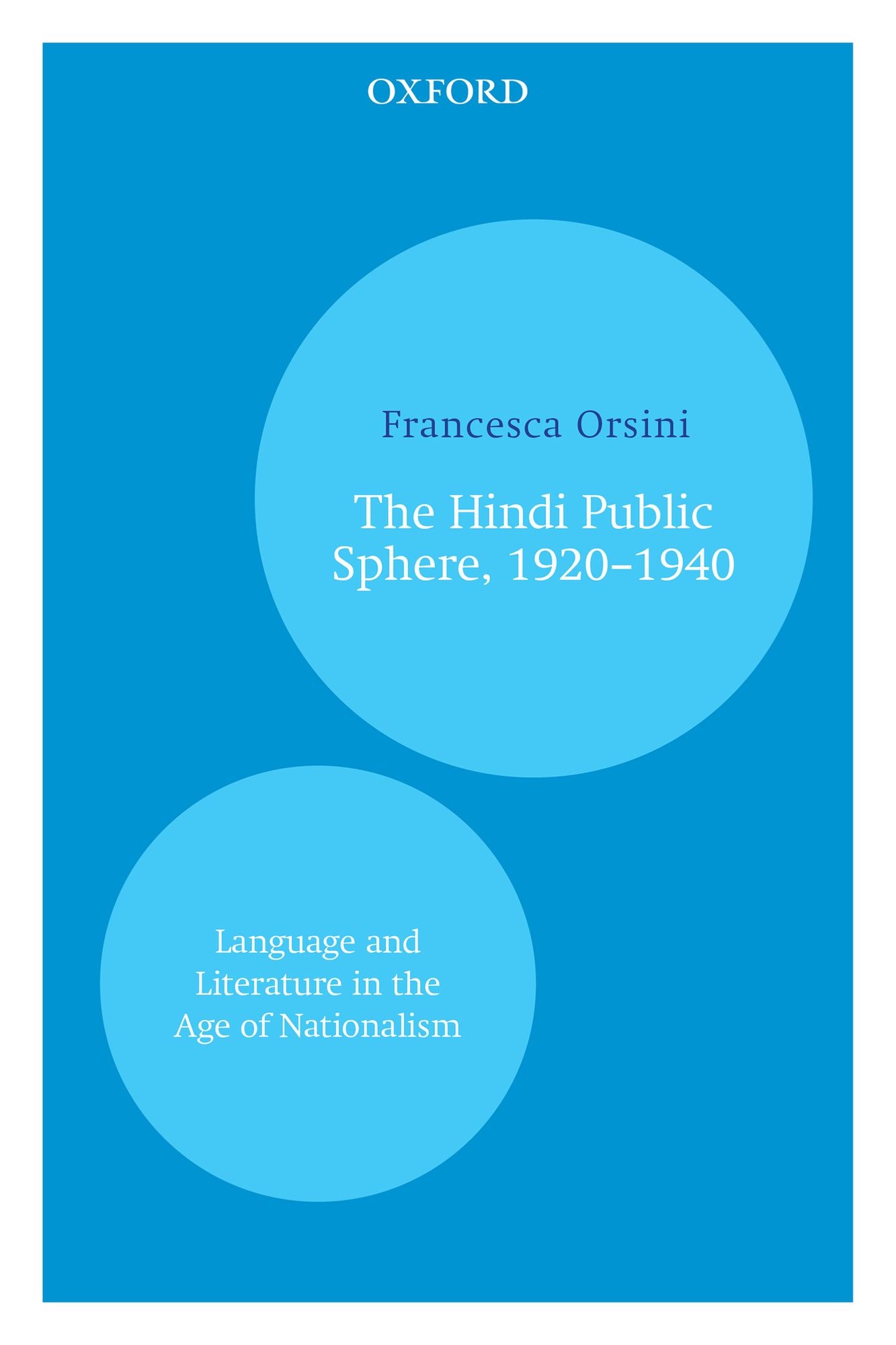 The Hindi Public Sphere 1920-1940: Language and Literature in the Age of Nationalism