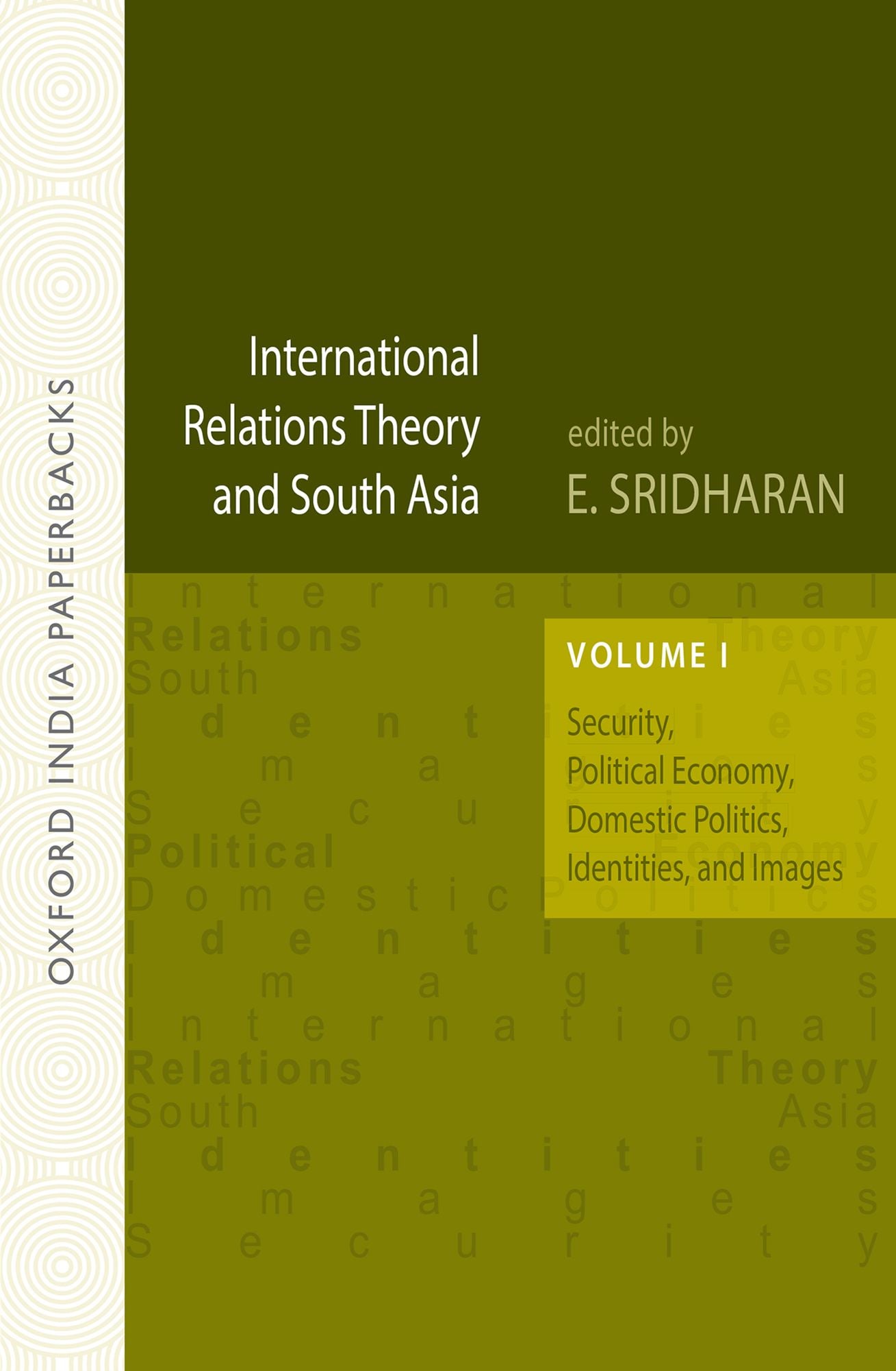 International Relations Theory and South Asia (OIP): Volume I: Security, Political Economy, Domestic Politics, Identities, and Images