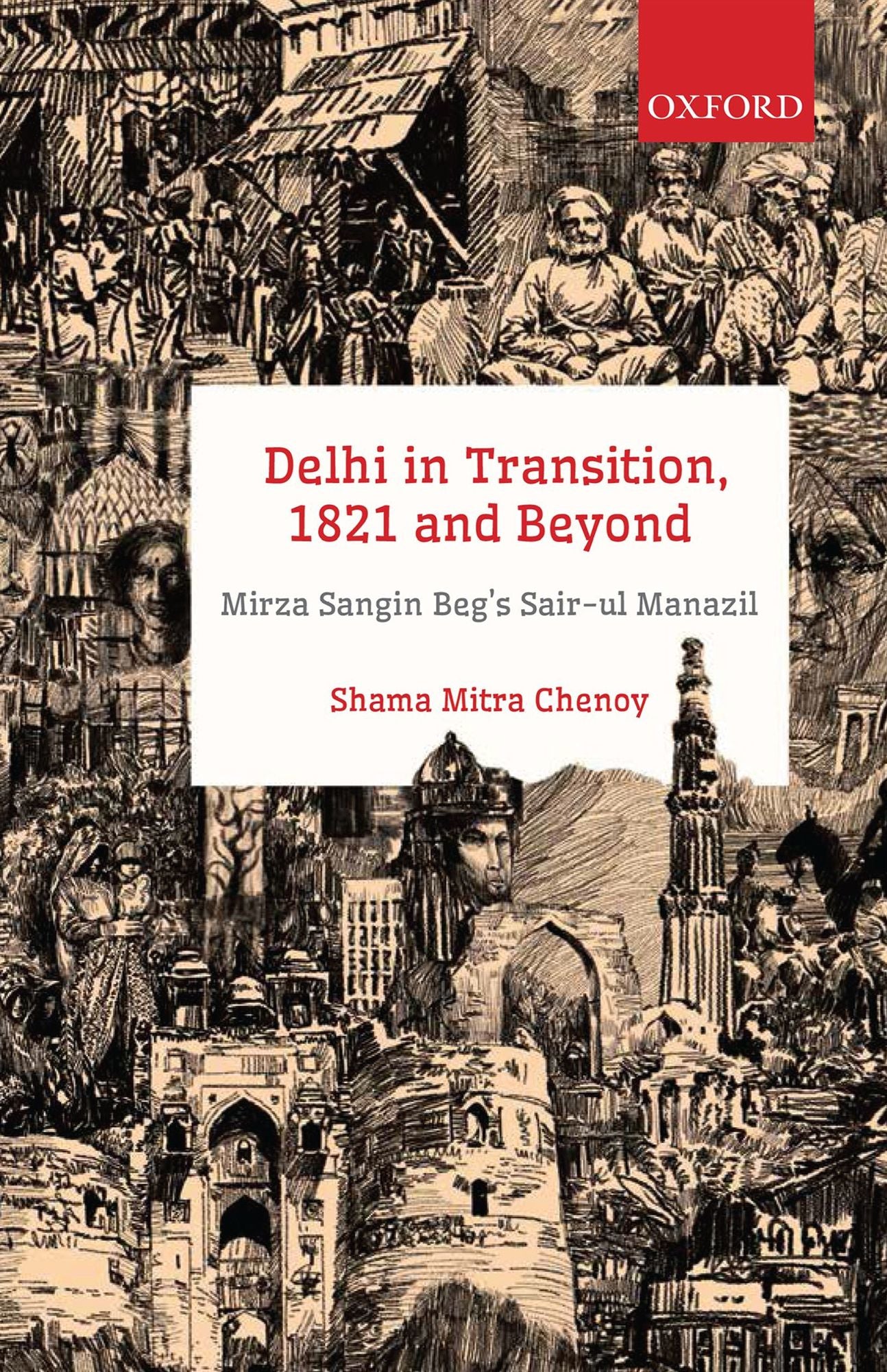 Delhi in Transition, 1821 and Beyond: Mirza Sangin Beg's Sair-ul Manazil