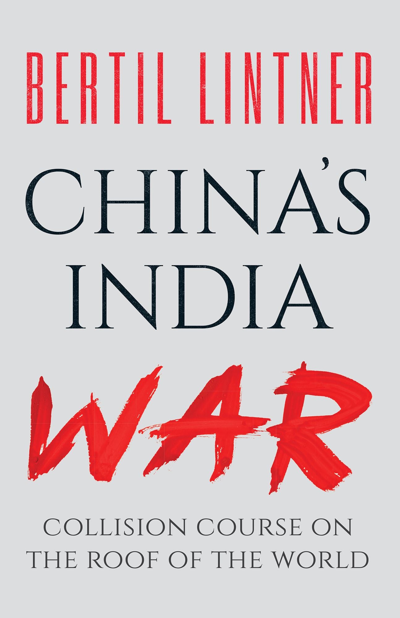 China's India War: Collision Course on the Roof of the World
