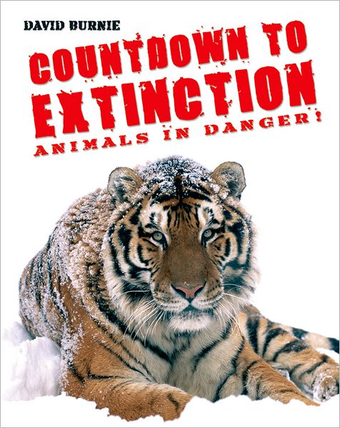 Countdown to Extinction: Animals in Danger!. David Burnie