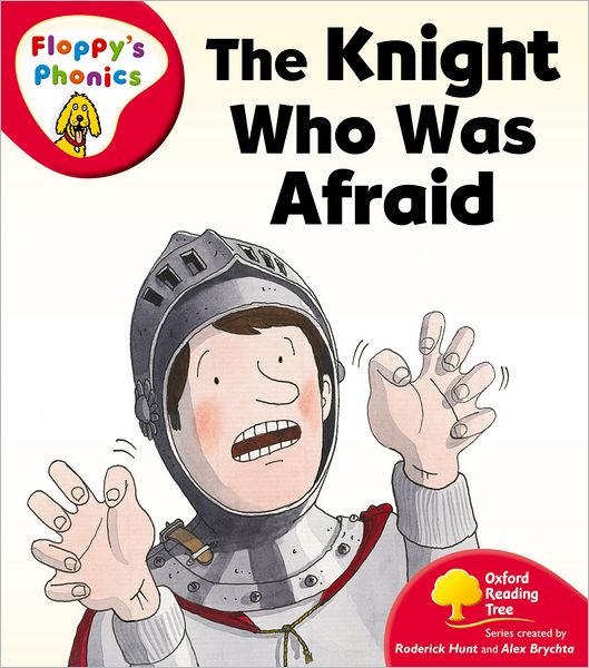 Oxford Reading Tree: Level 4: Floppy's Phonics: The Knight Who Was Afraid