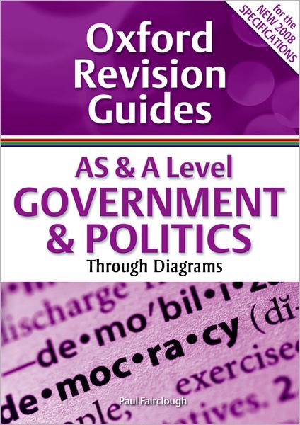 As & a Level Government & Politics Through Diagrams. Paul Fairclough