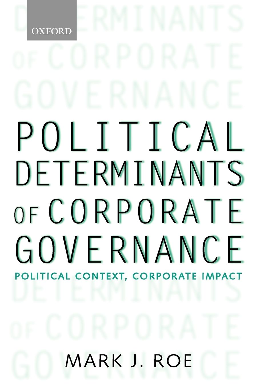Political Determinants of Corporate Governance: Political Context, Corporate Impact