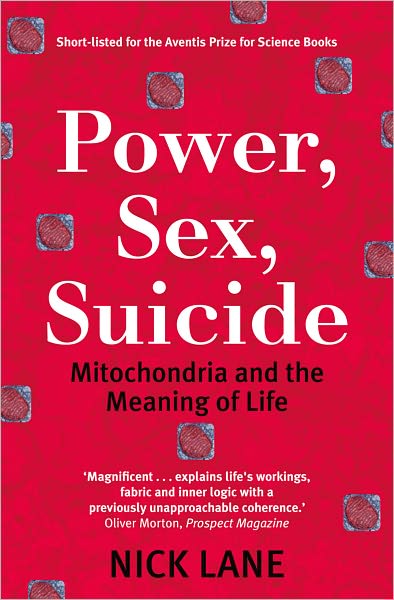 Power, Sex, Suicide: Mitochondria and the Meaning of Life