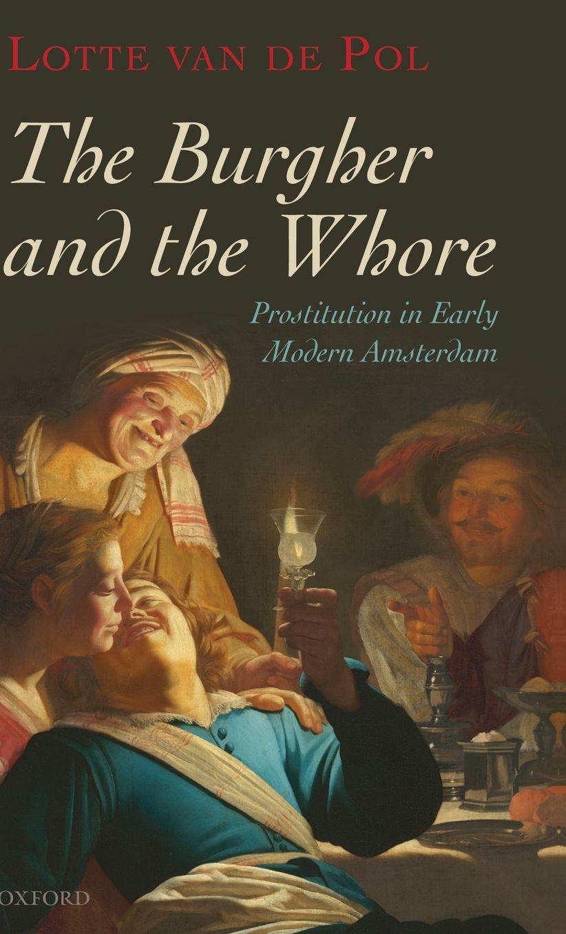 The Burgher and the Whore: Prostitution in Early Modern Amsterdam