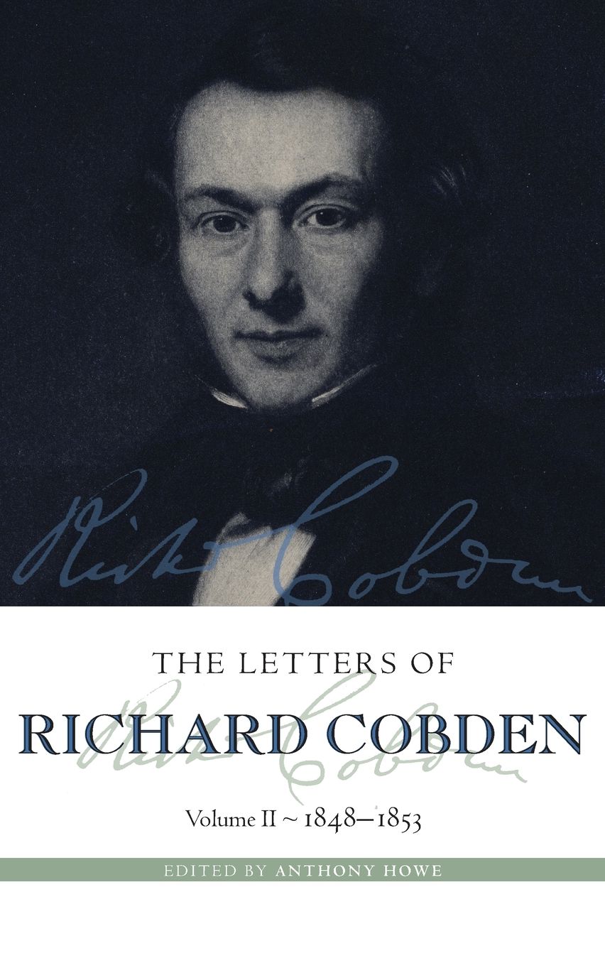 The Letters of Richard Cobden: Volume II: 1848-1853