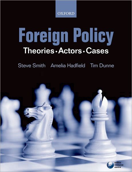 Foreign Policy: Theories, Actors, Cases