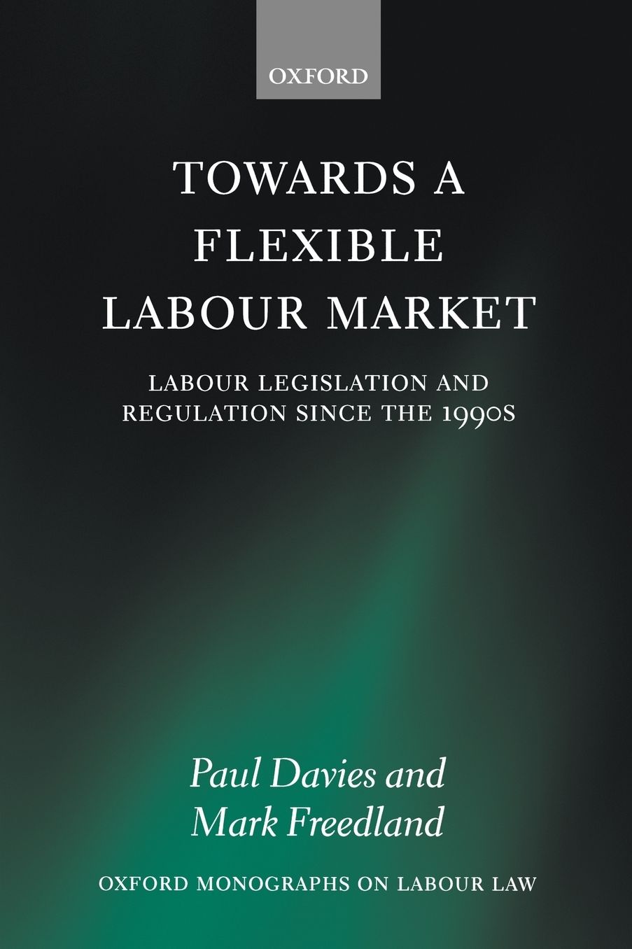 Towards a Flexible Labour Market: Labour Legislation and Regulation since the 1990s