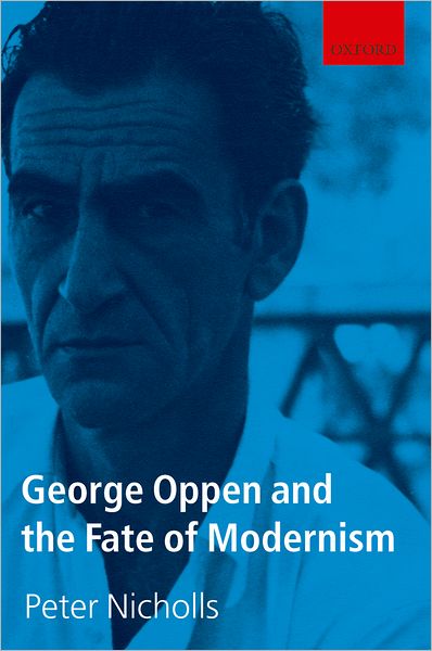 George Oppen and the Fate of Modernism