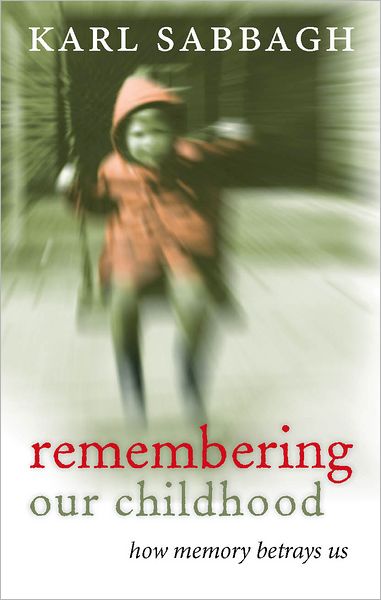 Remembering our Childhood: How Memory Betrays Us