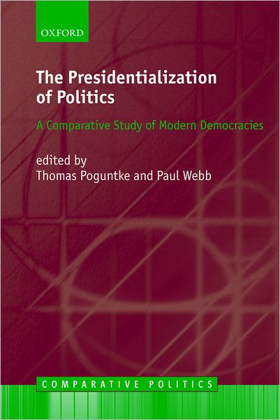 The Presidentialization of Politics: A Comparative Study of Modern Democracies