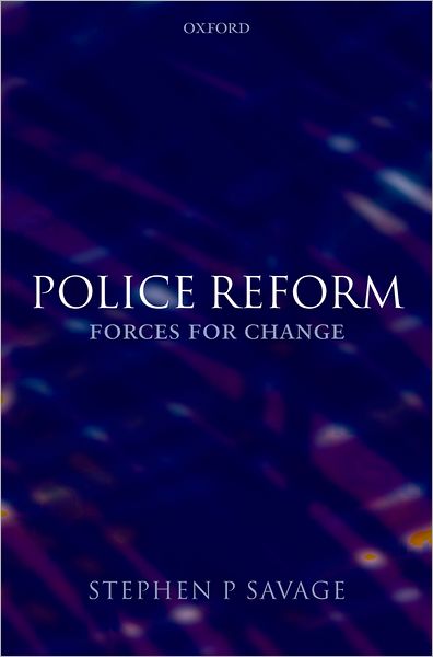Police Reform: Forces for Change: Forces for Change