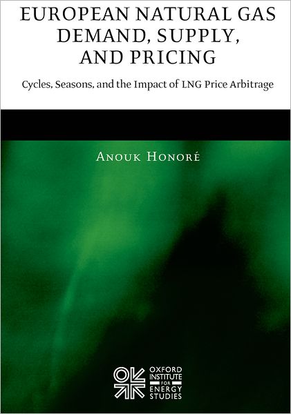 European Natural Gas Demand, Supply, and Pricing: Cycles, Seasons, and the Impact of LNG Price Arbitrage