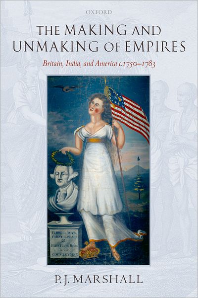 The Making and Unmaking of Empires: Britain, India, and America c.1750-1783