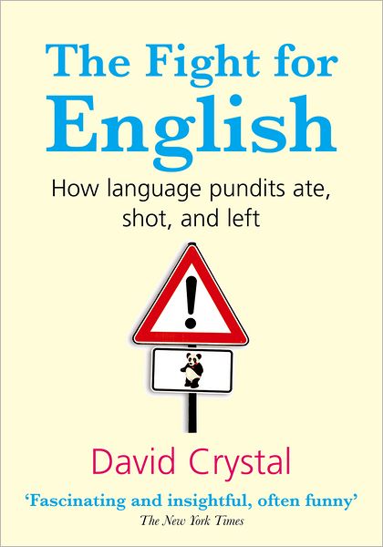 The Fight for English: How Language Pundits Ate, Shot, and Left