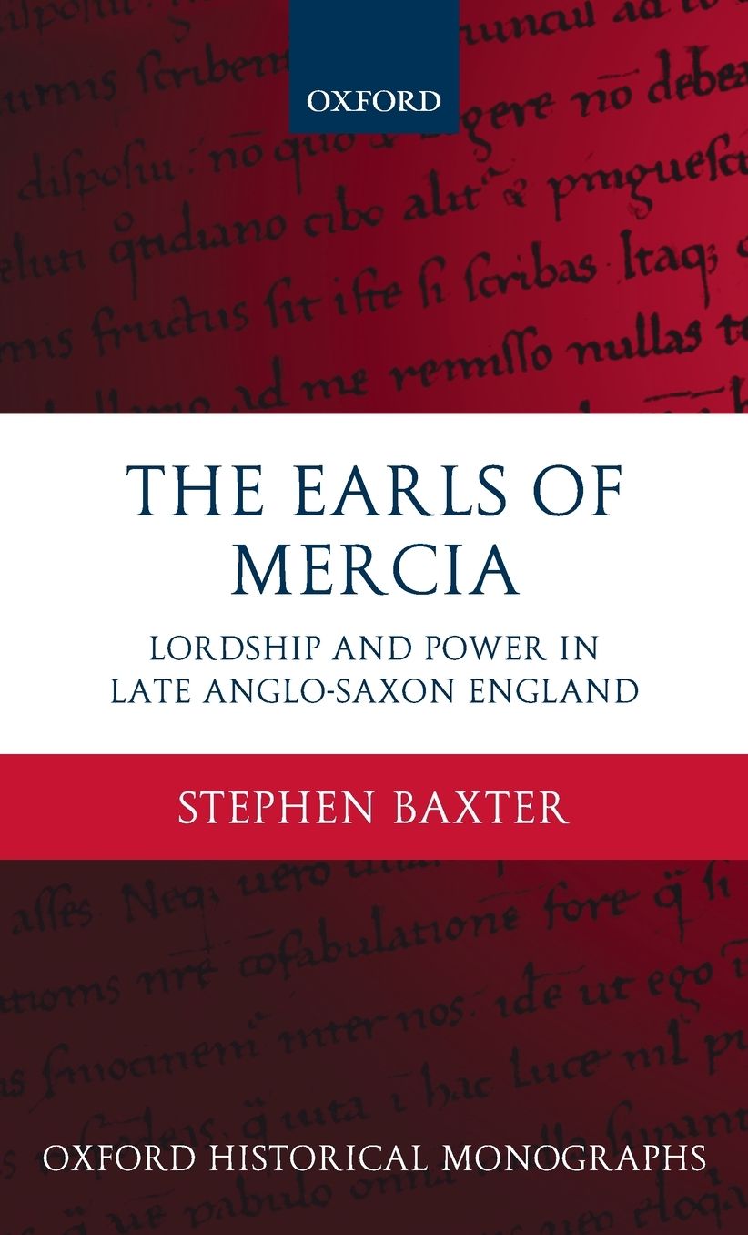 The Earls of Mercia: Lordship and Power in Late Anglo-Saxon England