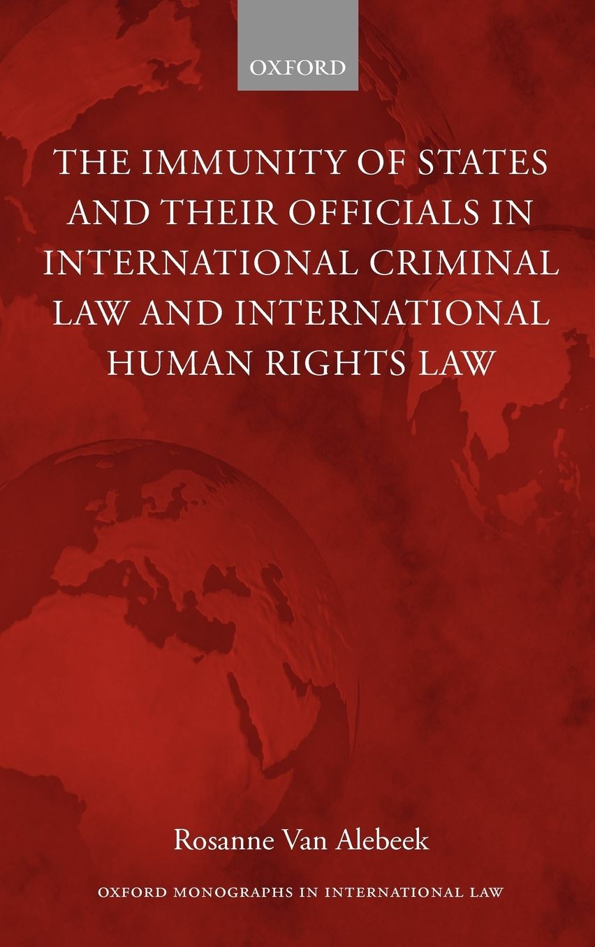 The Immunities of States and their Officials in International Criminal Law
