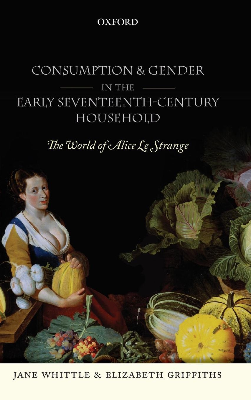 Consumption and Gender in the Early Seventeenth-Century Household: The World of Alice Le Strange