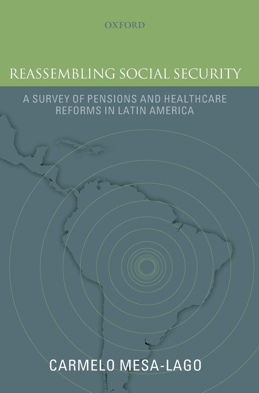 Reassembling Social Security: A Survey of Pensions and Health Care Reforms in Latin America Published in association with the Pan-American Health Organization