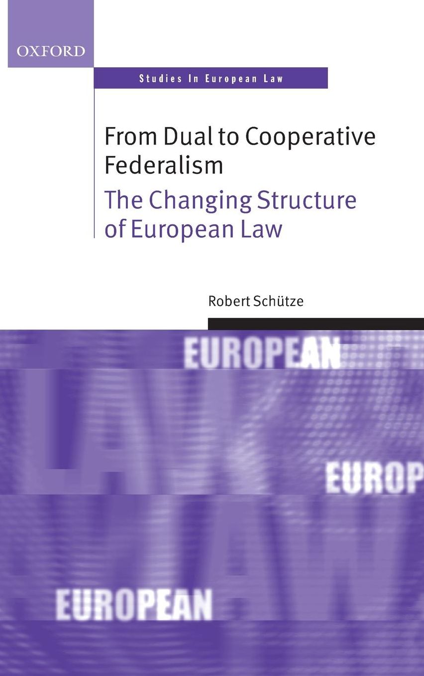 From Dual to Cooperative Federalism: The Changing Structure of European Law