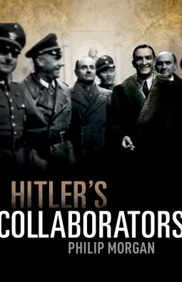 Hitler's Collaborators: Choosing between bad and worse in Nazi-occupied Western Europe