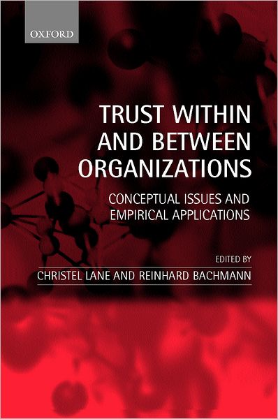 Trust Within and Between Organizations: Conceptual Issues and Empirical Applications