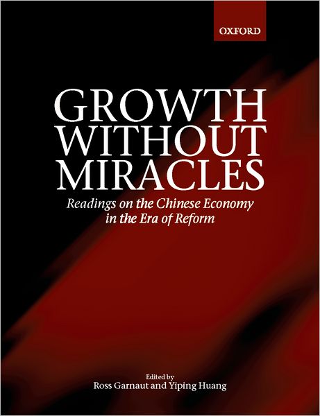 Growth without Miracles: Readings on the Chinese Economy in the Era of Reform