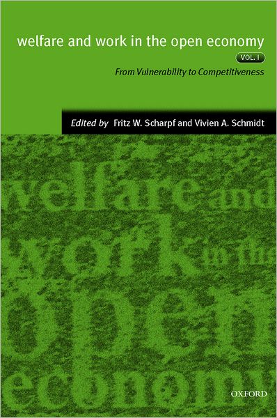 Welfare and Work in the Open Economy: Volume I: From Vulnerability to Competitiveness
