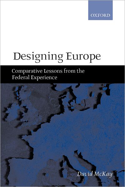 Designing Europe: Comparative Lessons from the Federal Experience