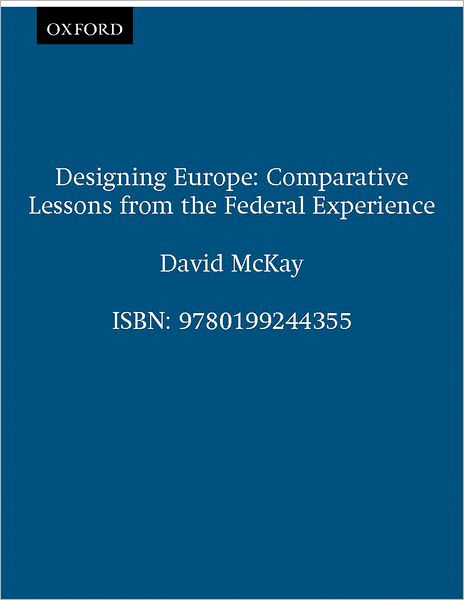 Designing Europe: Comparative Lessons from the Federal Experience