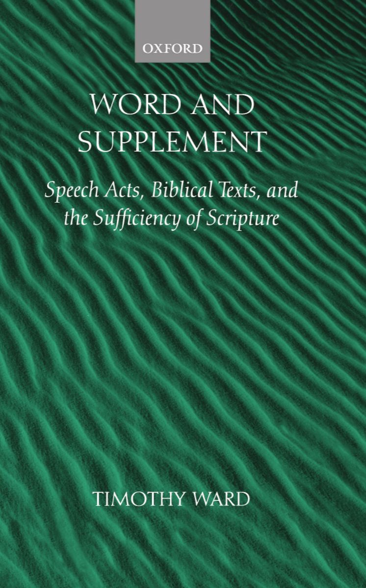Word and Supplement: Speech Acts, Biblical Texts and the Sufficiency of Scripture