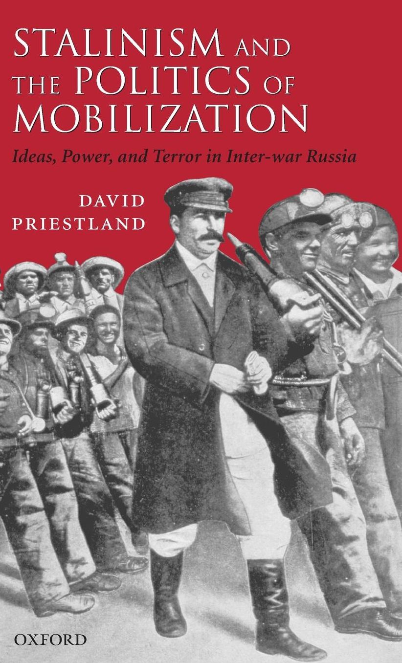 Stalinism and the Politics of Mobilization: Ideas, Power, and Terror in Inter-war Russia