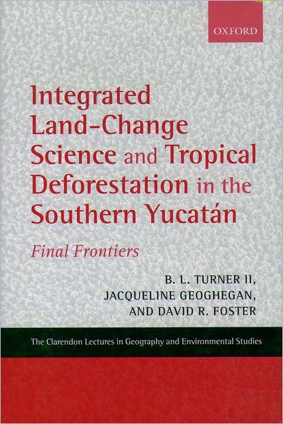 Integrated Land-Change Science and Tropical Deforestation in the Southern Yucati'An: Final Frontiers