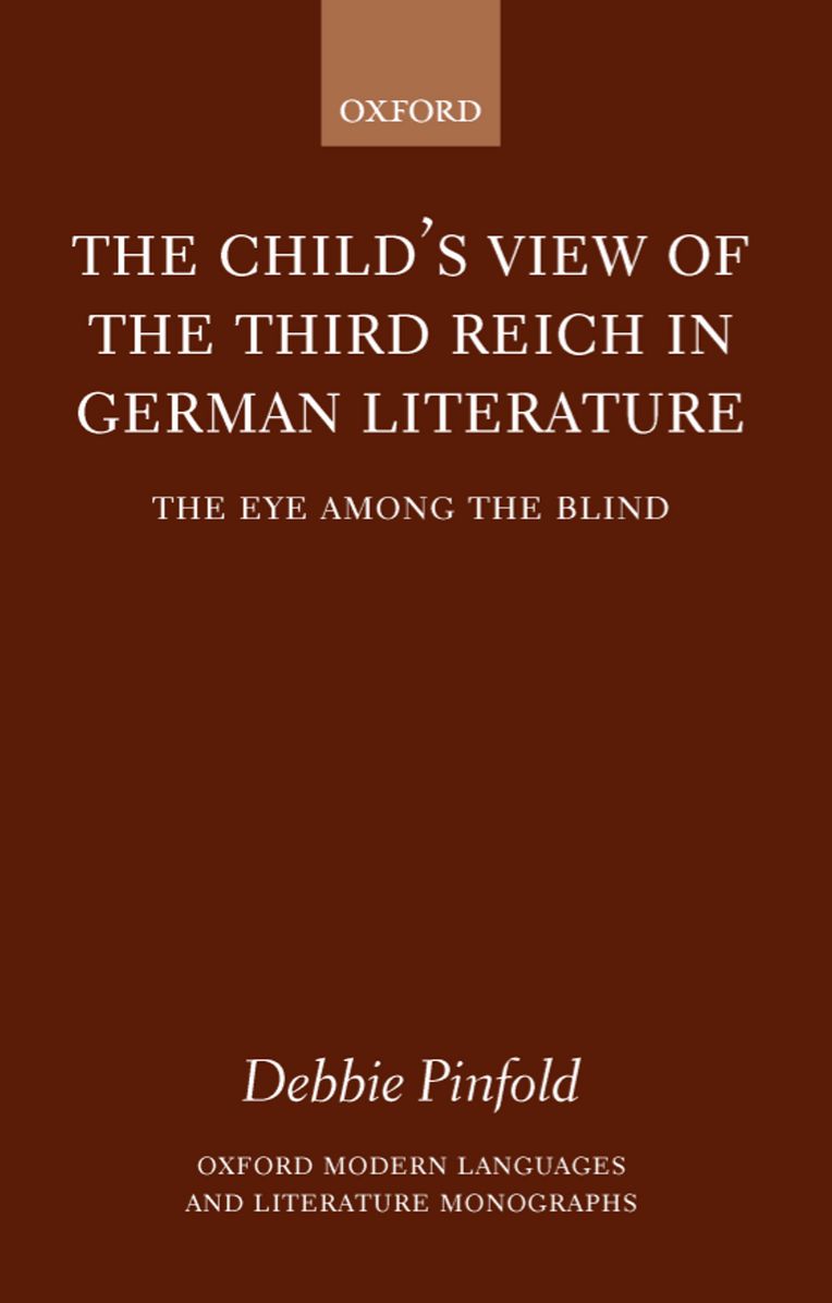 The Child's View of the Third Reich in German Literature: The Eye among the Blind