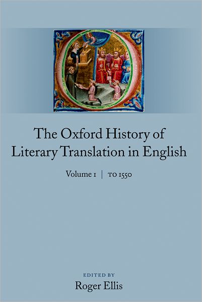 The Oxford History of Literary Translation in English: Volume 1: To 1550
