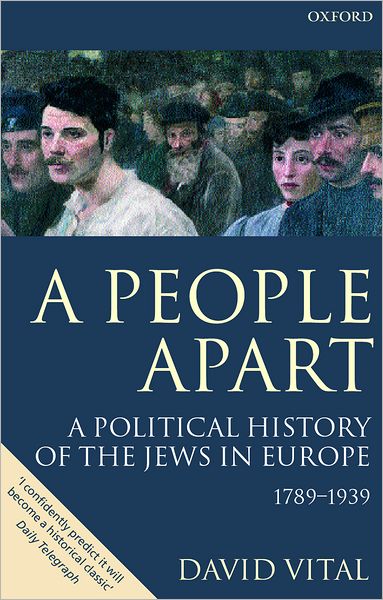 A People Apart: A Political History of the Jews in Europe, 1789-1939