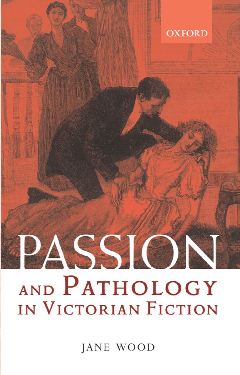 Passion and Pathology in Victorian Fiction