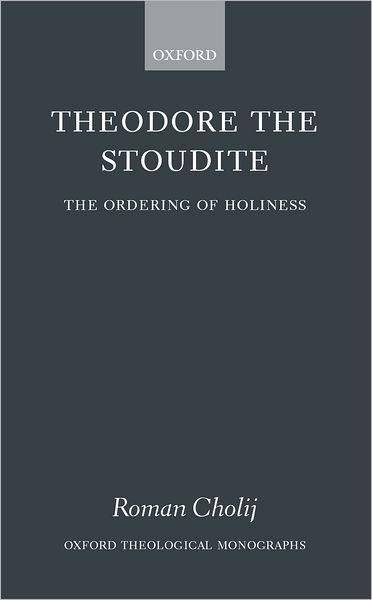 Theodore the Stoudite: The Ordering of Holiness