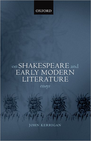 On Shakespeare and Early Modern Literature: Essays