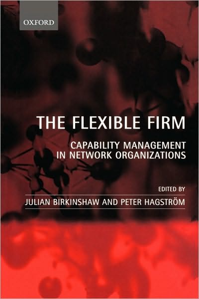 The Flexible Firm: Capability Management in Network Organizations