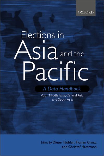 Elections in Asia and the Pacific: A Data Handbook: Middle East, Central Asia, and South Asia Volume 1